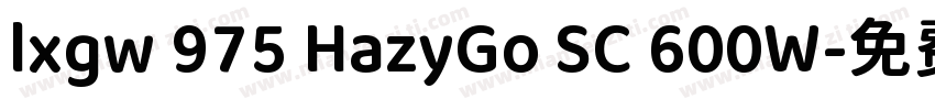 lxgw 975 HazyGo SC 600W字体转换